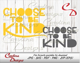 May include: Digital design featuring the phrase "CHOOSE TO BE KIND" in yellow and gray, set against a white wood-grain background. The design includes the Carolina Designs logo and file format information.