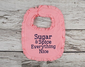 Sugar and Spice Everything Nice Ruffle Baby Bib - Newborn Girl Baby Shower Gift - Ruffle Infant Girl Bib