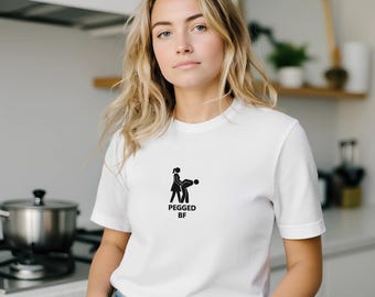 Funny Pegged BF T-Shirt - Dominant Relationship Humor Shirt - Unisex Fit