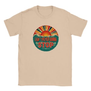 I Ain&#39;t Never Gonna Stop Unisex Crewneck T-shirt, Never Gonna Stop Tee