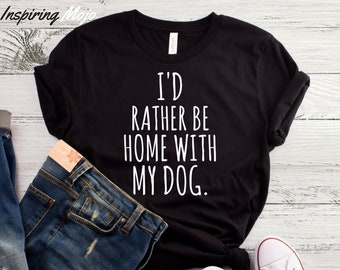 I'd Rather Be Home With My Dog T-Shirt, Dog Mom AF Shirt, Dog Mom Shirt, Dog Lover Gift, Namastay Home With My Dog Shirt, I Love Dogs Shirt