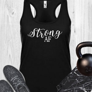 Strong AF Tank Top - Gym Shirts - Racerback - Exercise - Work Out - Fitness - Tanks - Funny - Muscles - Lift - Body Building