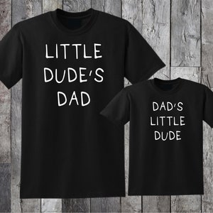 Little Dude&#39;s Dad - Dad&#39;s Little Dude - Matching Shirt /  - Father Son - Funny Shirts - Baby Shower Gift - Like father Like Son - Fam