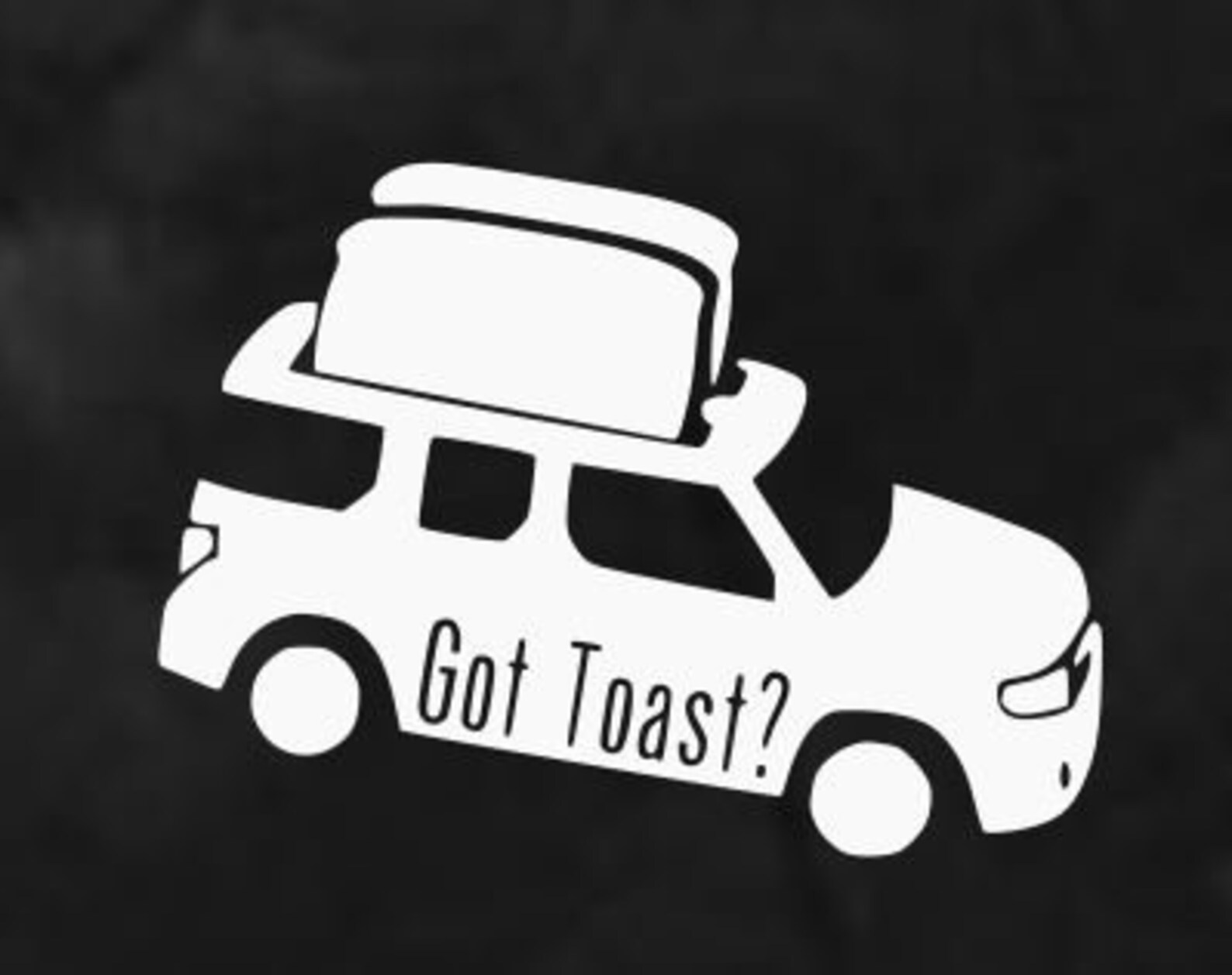 Got Toast Decal Toaster Car Window Sticker Etsy