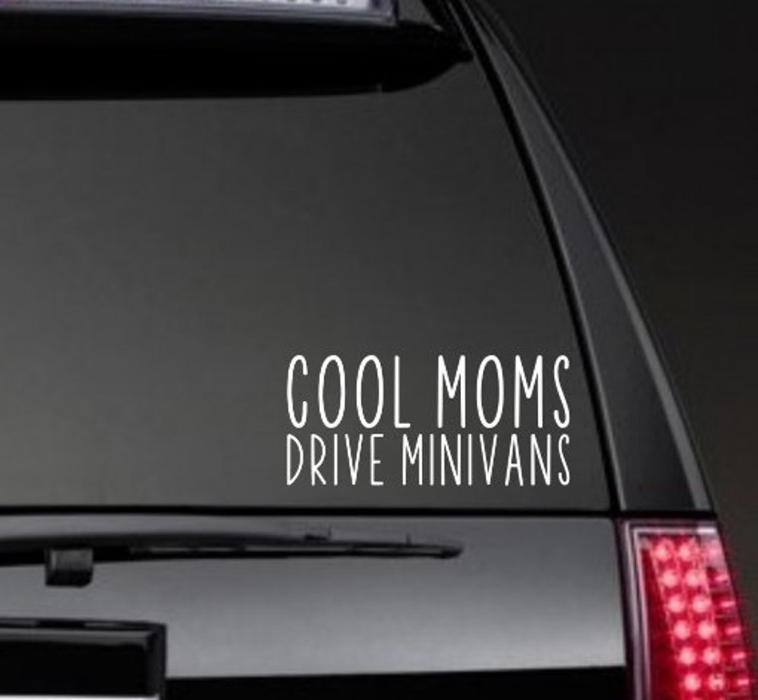 Cool Moms Drive Minivans Car Window Decal Funny Decals Car Accessories Minivan Quotes Sayings 