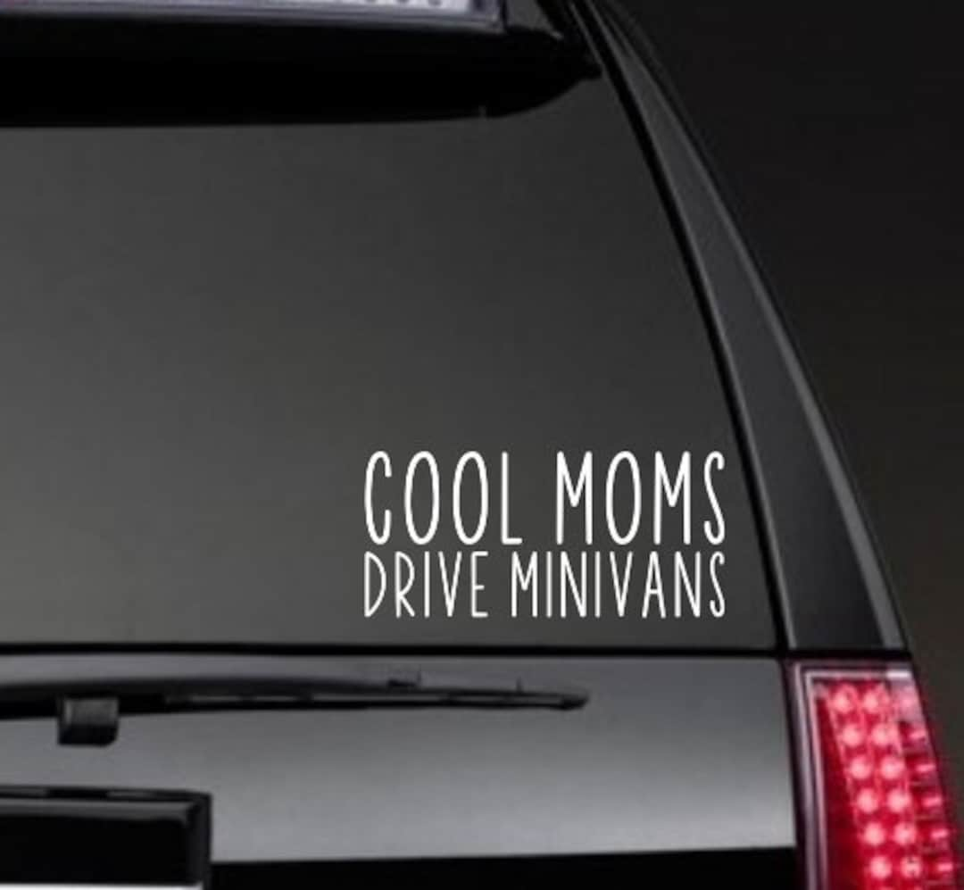 Cool Moms Drive Minivans Car Window Decal Funny Decals Car Accessories Minivan Quotes Sayings 