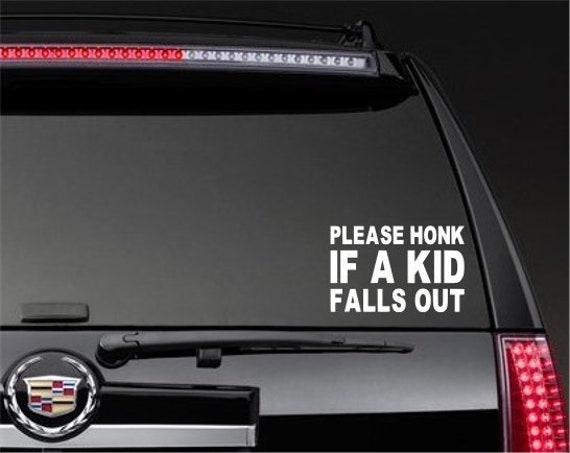 Honk If A Kid Falls Out Car Window Decal Funny Decals Gifts Mom
