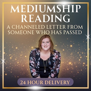 Sacred Psychic Mediumship Reading | Channeled Letter from Someone Who Has Passed | 24 Hour Delivery | Same Day