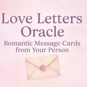 Love Letters Oracle – 6 Messages from Your Person – Intuitive Channeled Love Reading – Romantic Insights — POI, Crush, Soulmate, Twin Flame