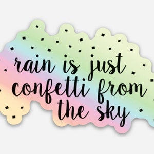 Rain Is Just Confetti From The Sky