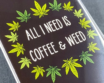 All I Need is Coffee and Weed Magnet, Stoner Kitchen & Office Decor, 420 Gifts and Collectibles, 2x3" High Quality Handmade Magnet