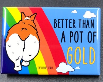 Rainbow Corgi Butt Magnet, Funny Dog St. Patricks Day Gift, Better Than a Pot of Gold Corgi Art Print, 2x3" High Quality Handmade Magnet