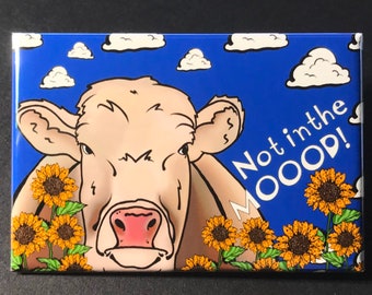 Cow Sunflower Magnet, Not In the Mood Funny Cow Art, Floral Farmhouse Decor, Funny Farm Animal Gift, 2x3" High Quality Handmade Magnet