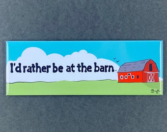I'd Rather Be at the Barn Magnet, Funny Farmhouse Gift, Retro Kitchen & Office Decor, 1.5x4.5" High Quality Handmade Magnet