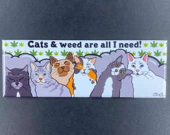Cats & Weed Are All I Need Magnet, 420 Stoner Kitchen Decor, Funny Cat Lover Gifts, 1.5x4.5" High Quality Handmade Fridge Magnet