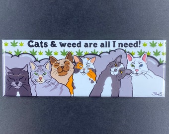 Cats & Weed Are All I Need Magnet, 420 Stoner Kitchen Decor, Funny Cat Lover Gifts, 1.5x4.5" High Quality Handmade Fridge Magnet