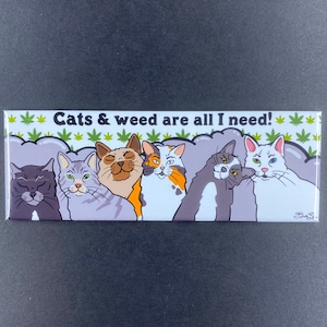 Cats & Weed Are All I Need Magnet, 420 Stoner Kitchen Decor, Funny Cat Lover Gifts, 1.5x4.5" High Quality Handmade Fridge Magnet