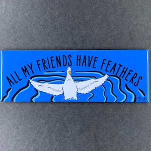 Funny Duck Magnet, All My Friends Have Feathers Pet Portrait Art Gift, Retro Farmhouse Kitchen & Office Decor 1.5x4.5" Handmade Magnet