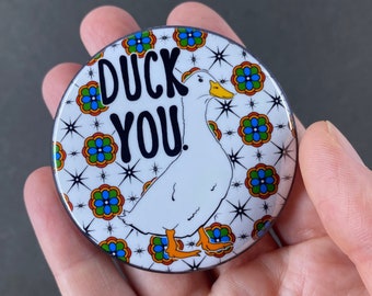 Duck You Pinback Button, Funny Duck Pin, Cartoon Pet Portrait Art Gift, Retro Accessories, 2.25 or 3.5" Handmade for Backpacks and Jackets