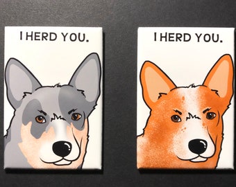 Australian Cattle Dog I Herd You Handmade Heeler Portrait Gift & Accessory - Magnet, Pinback Button, Bottle Opener, Keychain, Mini Ornament