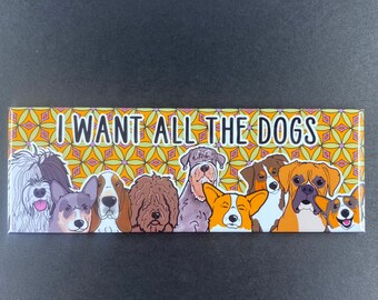 Funny Dog Magnet, I Want All The Dogs, Cartoon Dog Portrait Gift, Retro Kitchen & Office Decor, 1.5x4.5" High Quality Handmade Magnet