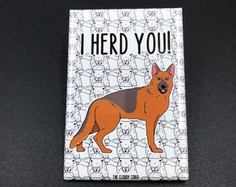 German Shepherd Magnet, I Herd You Pet Portrait Art Gift, German Shepherd Kitchen & Office Decor, 2x3" High Quality Handmade GSD Magnet