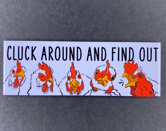 Funny Chicken Magnet, Cluck Around and Find Out Pet Portrait Gift, Farmhouse Kitchen & Office Decor, 1.5x4.5" High Quality Handmade Magnet