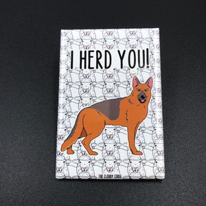 German Shepherd Magnet, I Herd You Pet Portrait Art Gift, German Shepherd Kitchen & Office Decor, 2x3" High Quality Handmade GSD Magnet