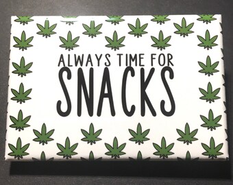 Always Time for Snacks Magnet, Munchies & Weed Fridge Magnet, Stoner Kitchen Decor, 420 Collectible Gifts, 2x3" Handmade Magnet