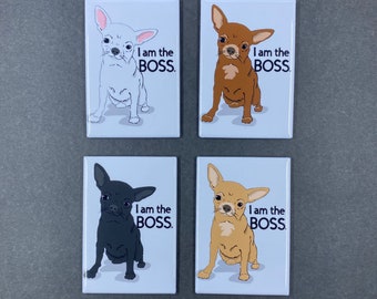 Funny Chihuahua Magnet, I am the Boss Pet Portrait Art Gift, Funny Dog Kitchen and Office Decor 2x3" Handmade Magnet