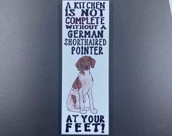 German Shorthaired Pointer Magnet, GSP Dog Kitchen Decor, Funny Pet Portrait Gifts & Collectibles, 1.5x4.5" High Quality Handmade Magnet