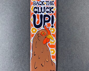 Back The Cluck Up Chicken Magnet – Funny Farmhouse Fridge Decor 1.5x4.5" – Handmade & Hand Illustrated Hen Gift for Chicken Lovers