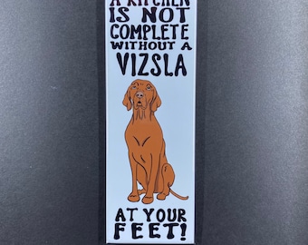 Vizsla Dog Magnet - "A Kitchen Is Not Complete Without a Vizsla at Your Feet!" - 1.5x4.5" Handmade Hand Illustrated Gift for Dog Lovers