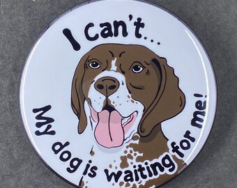 German Shorthaired Pointer Handmade Funny Pet Portrait Art Gift & Accessory - Magnet, Pinback Button, Bottle Opener, Keychain, Mini Ornament