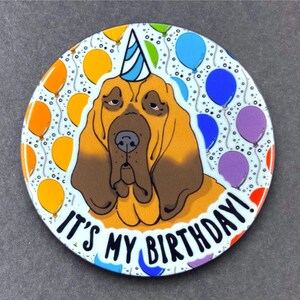 Bloodhound Dog Birthday Portrait Art Gift & Accessory - Handmade Magnet, Pinback Button, Bottle Opener, Keychain or Mini Ornament