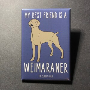 Weimaraner Dog Magnet - My Best Friend Puppy dog Gifts & Collectibles - Cartoon Art Pet Portrait Kitchen Decor
