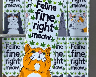 Feline Fine Right Meow Magnet – 1.5x4.5" Handmade Cat Magnet with Cannabis Leaf Background, Funny 420 Stoner Cat Art, 9 Color Options