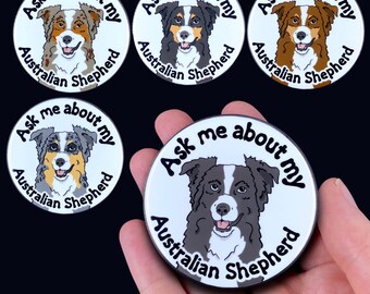 Australian Shepherd Dog Pinback Button, Ask Me About My Dog Pin, Pet Portrait Art Gift, Dog Accessories, 2.25 or 3.5" Handmade