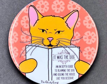 Orange Cat "Blame it on the Dog" Portrait Gifts & Accessories - Handmade Magnet, Pinback Button, Bottle Opener, Keychain or Mini Ornament