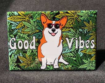 Good Vibes Corgi Magnet, Stoner Dog Gift, 420 Kitchen & Office Decor, Design available as a 3.5" round or 2x3" Rectangular Handmade Magnet
