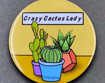 Crazy Cactus Lady Gardening Art Gifts & Plant Accessories - Handmade Magnet, Pinback Button, Bottle Opener, Keychain or Mini Ornament
