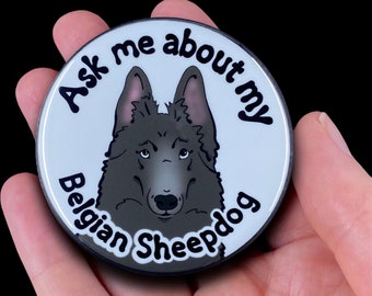 Belgian Sheepdog Pinback Button, Ask Me About My Dog Pin, Pet Portrait Art Gift, Dog Accessories, 2.25 or 3.5" Handmade