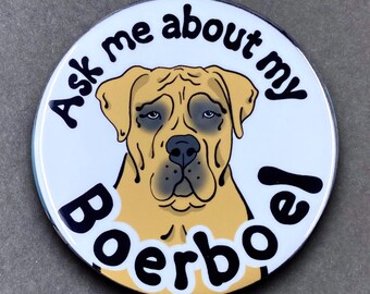 Boerboel Ask Me About My Dog Gift & Accessories - Handmade Magnet, Pinback Button, Bottle Opener, Keychain or Mini Ornament