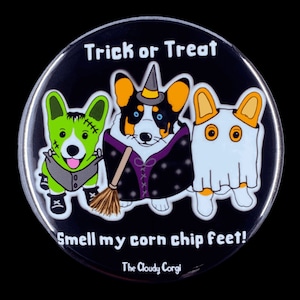 Halloween Corgi Pinback Button, "Trick or Treat Smell My Corn Chip Feet" Funny Dog Pin, Holiday Corgi Accessories, 2.25 or 3.5"