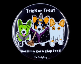 Halloween Corgi Pinback Button, "Trick or Treat Smell My Corn Chip Feet" Funny Dog Pin, Holiday Corgi Accessories, 2.25 or 3.5"