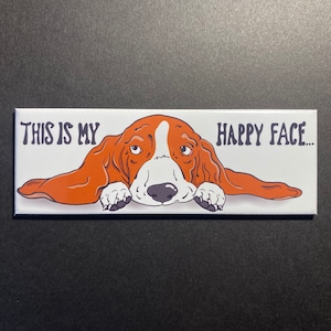 Basset Hound Magnet, Retro Dog Decor, Cartoon Pet Portrait, "This is my Happy Face" Funny Dog Gift, 1.5x4.5" High Quality Handmade Magnet