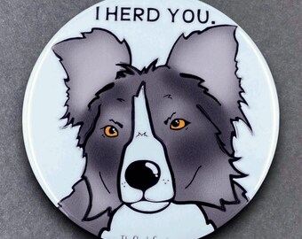 Border Collie I Herd You Pet Portrait Art Gifts & Accessories - Handmade Magnet, Pinback Button, Bottle Opener, Keychain or Mini Ornament