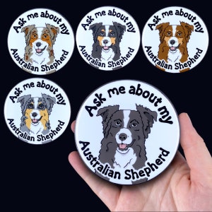 Australian Shepherd "Ask Me About my Dog" Pet Portrait Art Gift & Accessory - Magnet, Pinback Button, Bottle Opener, Keychain, Mini Ornament
