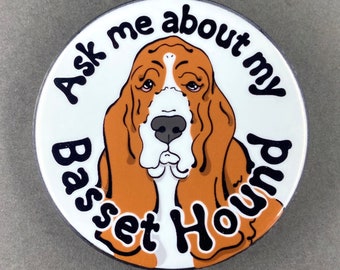 Basset Hound Pinback Button, Ask Me About My Dog Pin, Cartoon Pet Portrait Art Gift, Dog Flair & Accessories, 2.25 or 3.5" Handmade