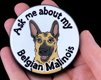 Belgian Malinois Pinback Button, Ask Me About My Dog Pin, Pet Portrait Art Gift, Dog Accessories, 2.25 or 3.5" Handmade